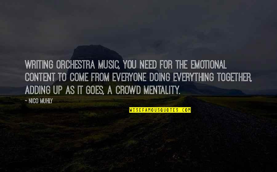 Orchestra Music Quotes By Nico Muhly: Writing orchestra music, you need for the emotional