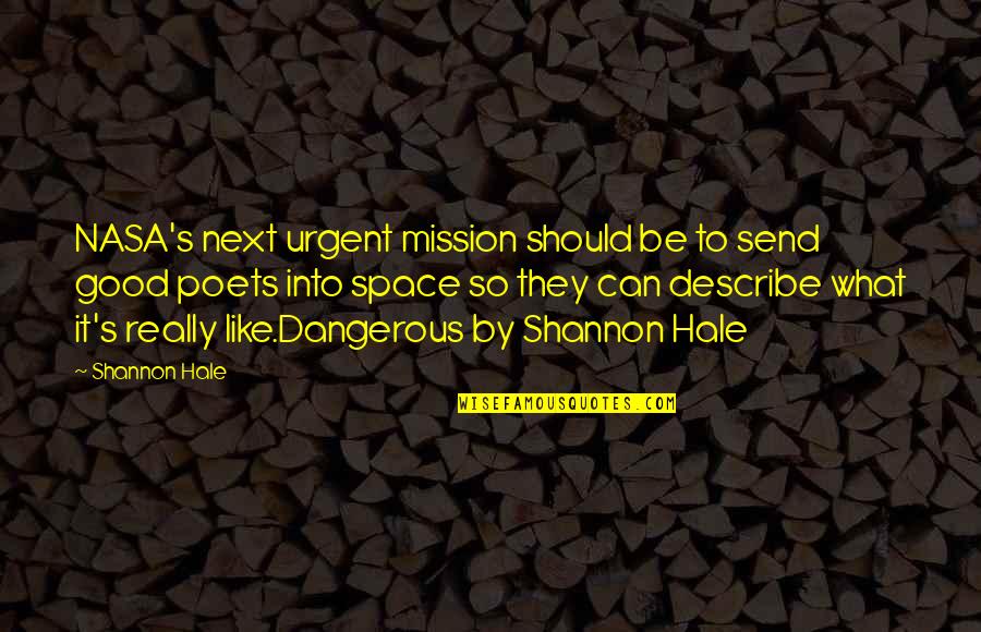 Orchestra Music Quotes By Shannon Hale: NASA's next urgent mission should be to send