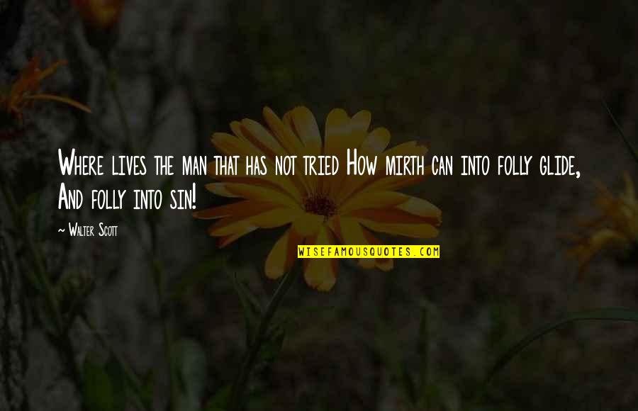 Orchestra Wives Quotes By Walter Scott: Where lives the man that has not tried Orchestra Wives Quotes By Walter Scott: Where lives the man that has not tried