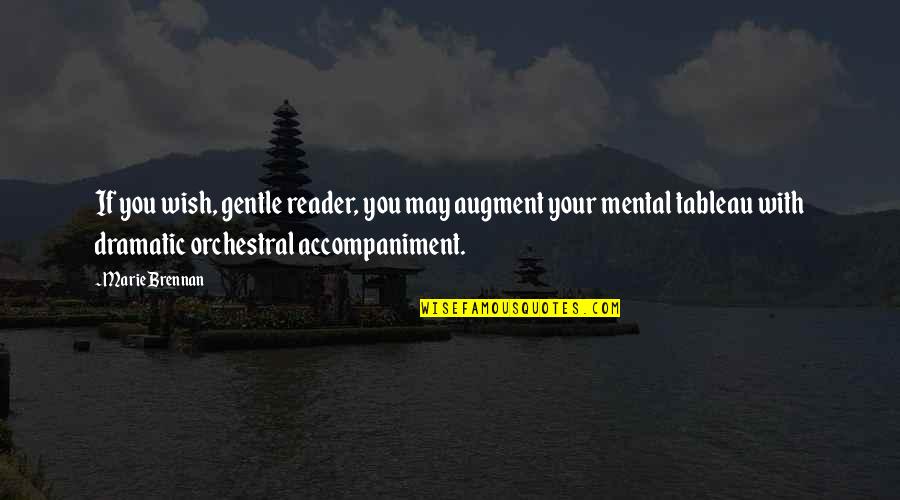 Orchestral Quotes By Marie Brennan: If you wish, gentle reader, you may augment Orchestral Quotes By Marie Brennan: If you wish, gentle reader, you may augment