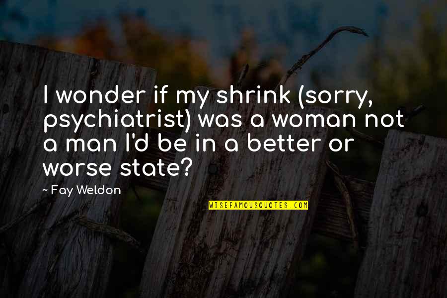 Orchestration Software Quotes By Fay Weldon: I wonder if my shrink (sorry, psychiatrist) was Orchestration Software Quotes By Fay Weldon: I wonder if my shrink (sorry, psychiatrist) was