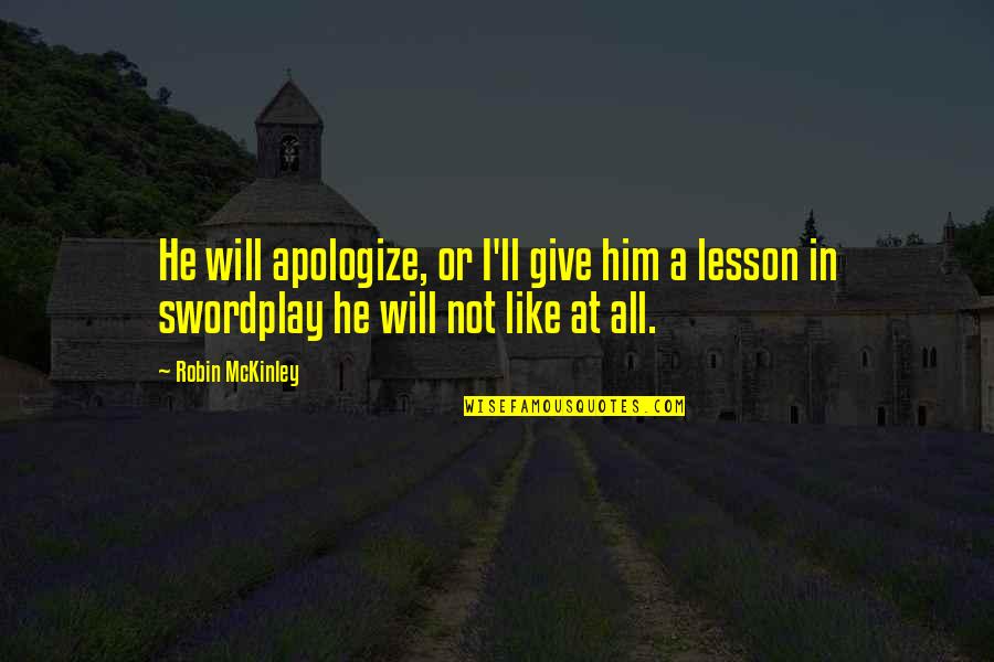 Orciani Torino Quotes By Robin McKinley: He will apologize, or I'll give him a