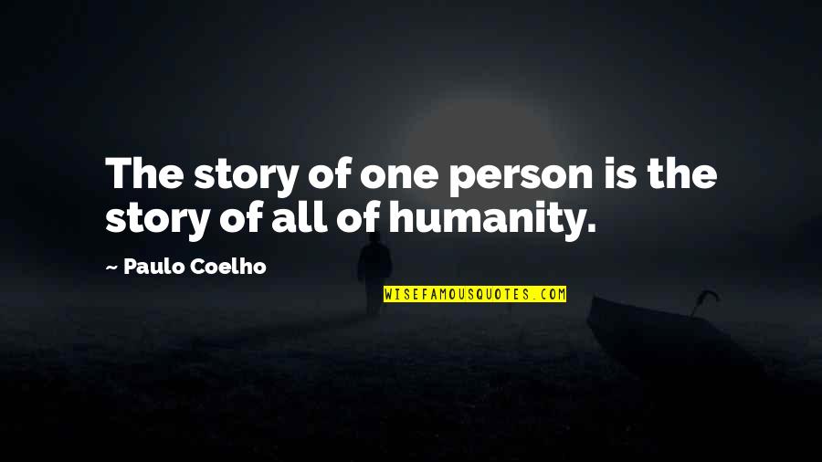 Orcos Magar Quotes By Paulo Coelho: The story of one person is the story Orcos Magar Quotes By Paulo Coelho: The story of one person is the story