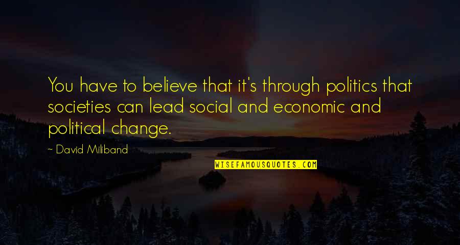 Orcs In Lord Of The Rings Quotes By David Miliband: You have to believe that it's through politics Orcs In Lord Of The Rings Quotes By David Miliband: You have to believe that it's through politics