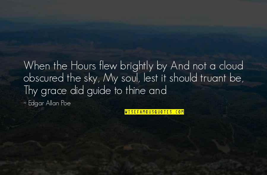 Ordaining Sarah Quotes By Edgar Allan Poe: When the Hours flew brightly by And not
