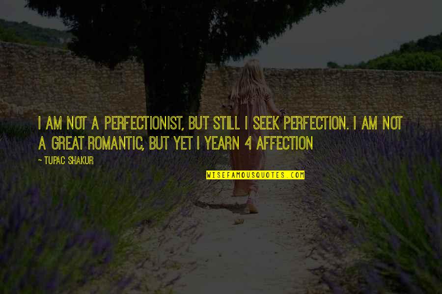 Ordaining Sarah Quotes By Tupac Shakur: I am not a perfectionist, but still I