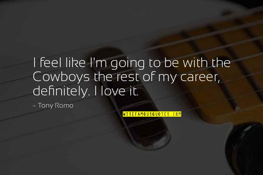 Ordainment Quotes By Tony Romo: I feel like I'm going to be with Ordainment Quotes By Tony Romo: I feel like I'm going to be with