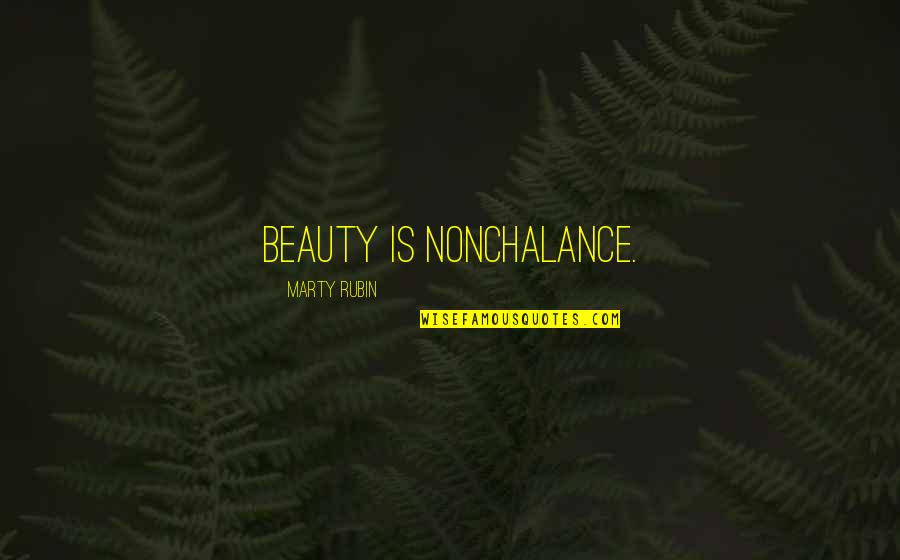 Orddu Quotes By Marty Rubin: Beauty is nonchalance.