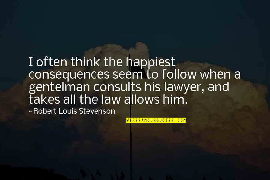 Orde Wingate Quotes By Robert Louis Stevenson: I often think the happiest consequences seem to