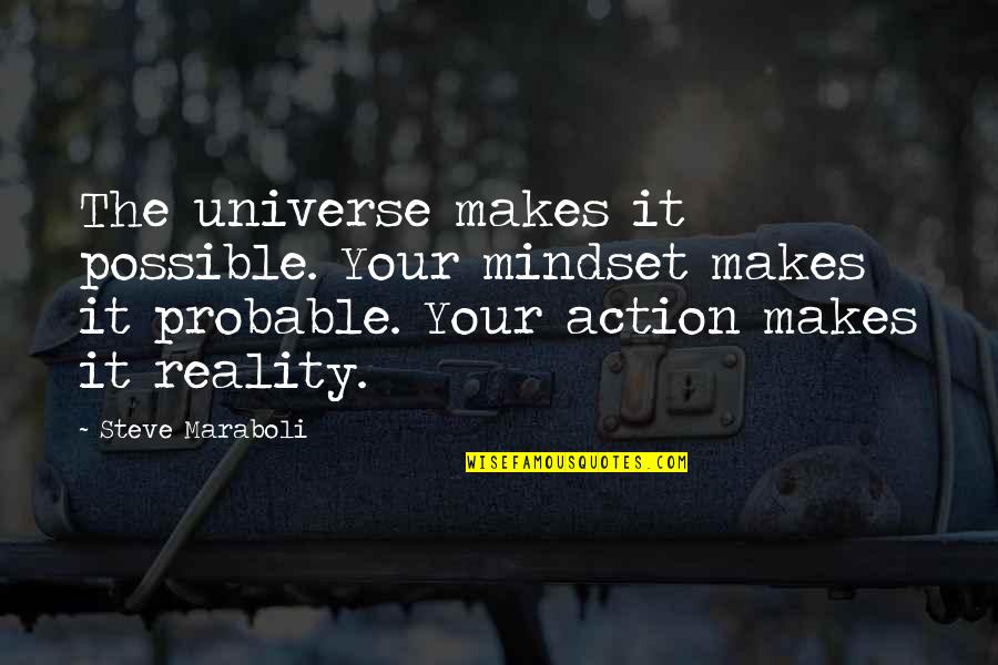 Ordelheide Dental Quotes By Steve Maraboli: The universe makes it possible. Your mindset makes