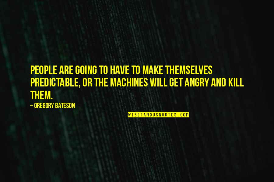 Ordem Da Fenix Quotes By Gregory Bateson: People are going to have to make themselves