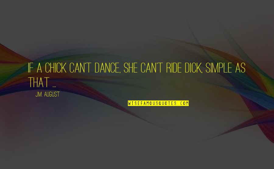 Orden Quotes By J.M. August: If a chick can't dance, she can't ride