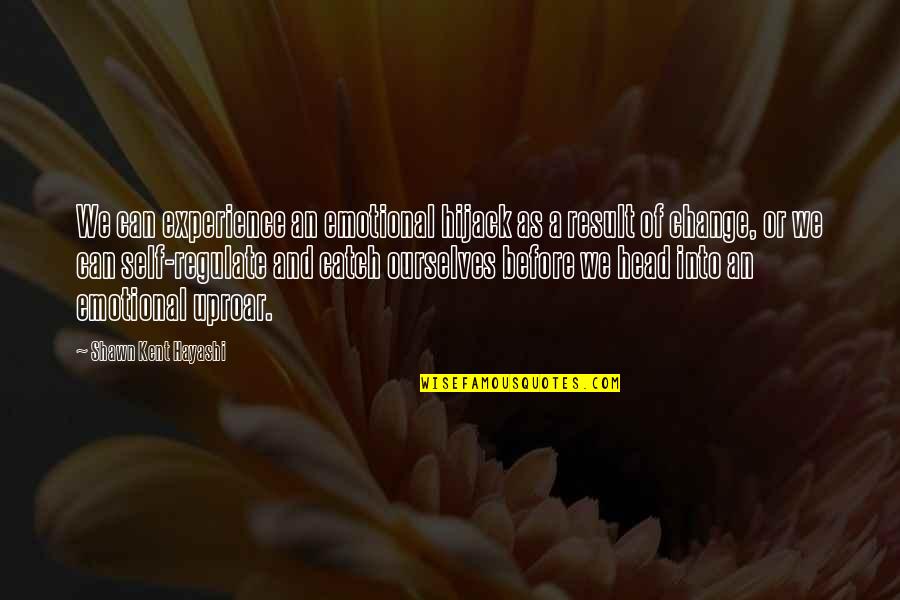 Orden Quotes By Shawn Kent Hayashi: We can experience an emotional hijack as a Orden Quotes By Shawn Kent Hayashi: We can experience an emotional hijack as a