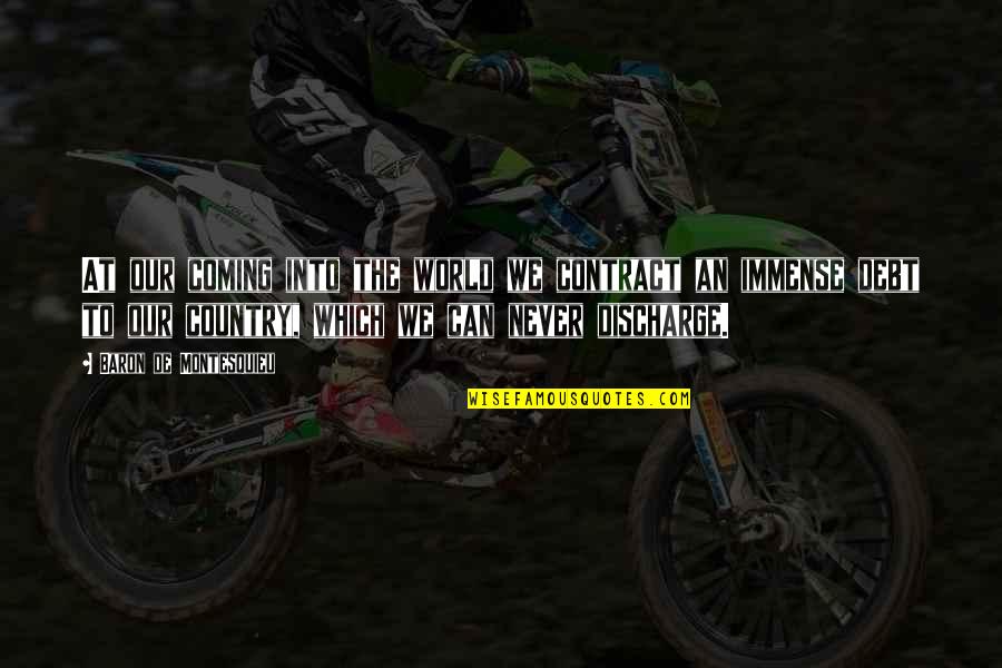 Ordenes De Produccion Quotes By Baron De Montesquieu: At our coming into the world we contract Ordenes De Produccion Quotes By Baron De Montesquieu: At our coming into the world we contract