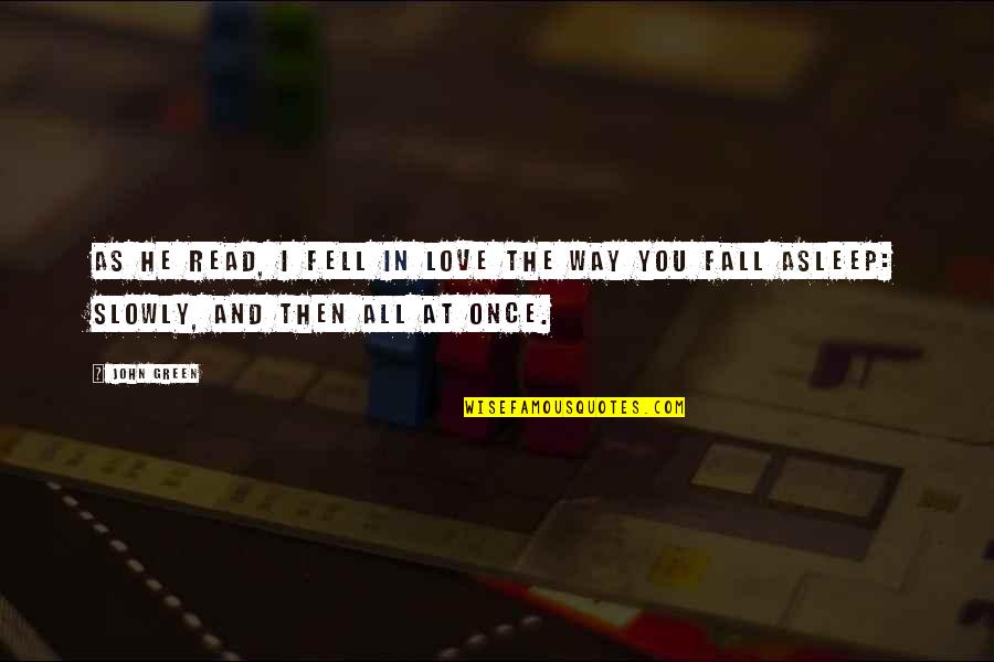 Ordentlich Quotes By John Green: As he read, I fell in love the