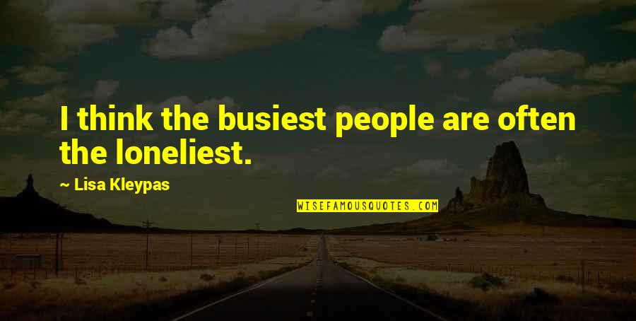 Order And Chaos Quote Quotes By Lisa Kleypas: I think the busiest people are often the