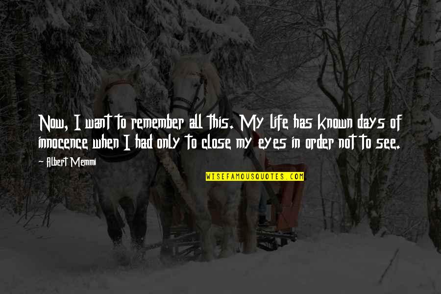 Order In Life Quotes By Albert Memmi: Now, I want to remember all this. My
