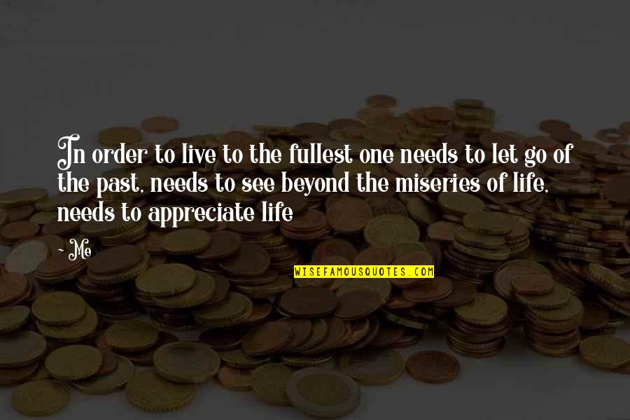 Order In Life Quotes By Me: In order to live to the fullest one