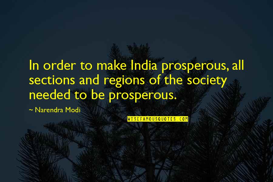 Order In Society Quotes By Narendra Modi: In order to make India prosperous, all sections