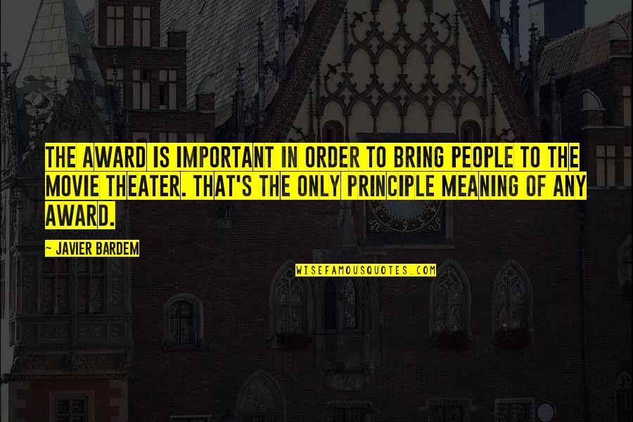 Order Movie Quotes By Javier Bardem: The award is important in order to bring