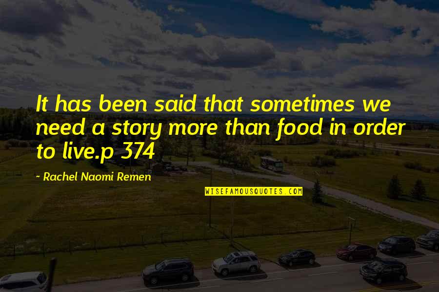 Order Now Food Quotes By Rachel Naomi Remen: It has been said that sometimes we need