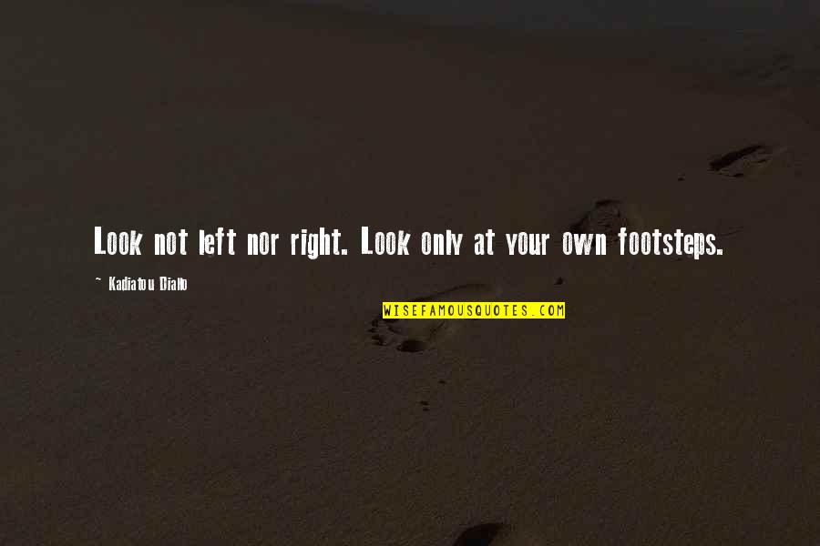 Order Of Operation Quotes By Kadiatou Diallo: Look not left nor right. Look only at