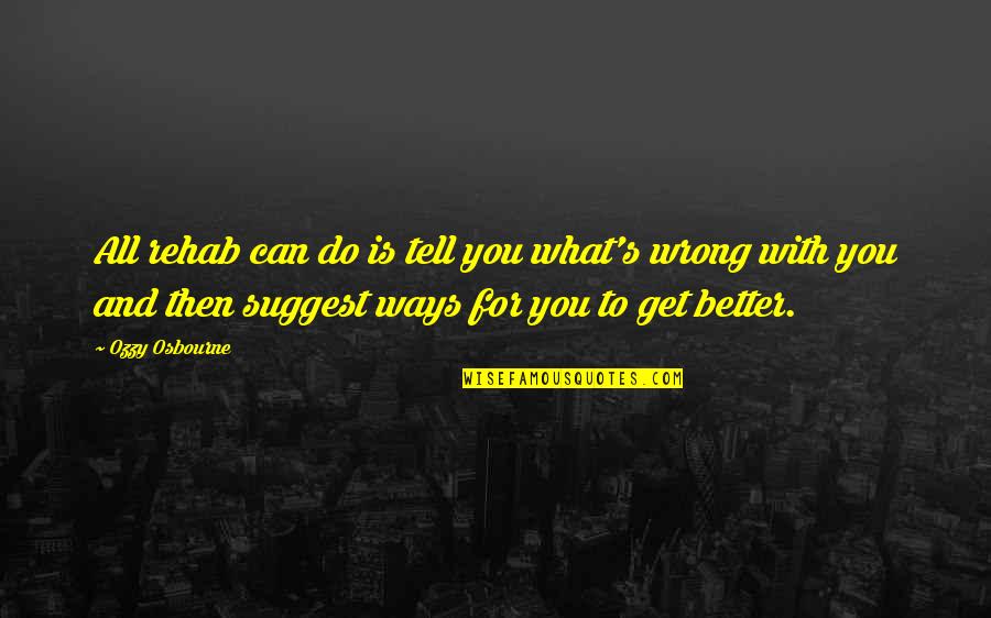 Order Wall Quotes By Ozzy Osbourne: All rehab can do is tell you what's Order Wall Quotes By Ozzy Osbourne: All rehab can do is tell you what's