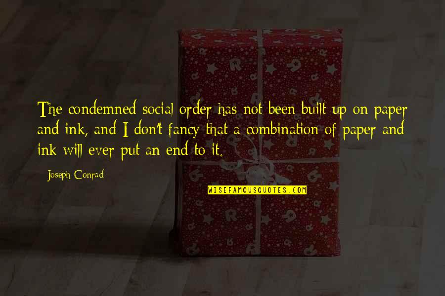 Order Will Quotes By Joseph Conrad: The condemned social order has not been built Order Will Quotes By Joseph Conrad: The condemned social order has not been built