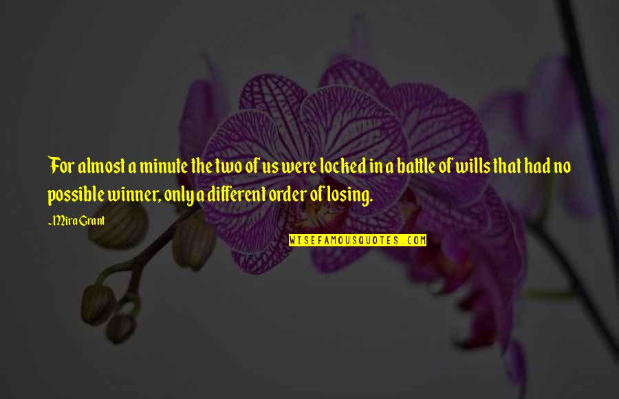 Order Wills Quotes By Mira Grant: For almost a minute the two of us