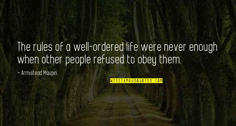 Ordered Quotes By Armistead Maupin: The rules of a well-ordered life were never