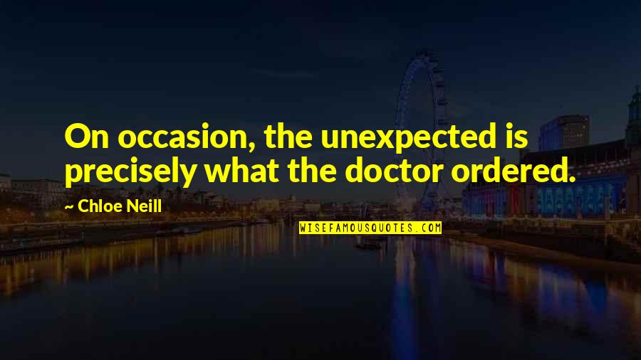Ordered Quotes By Chloe Neill: On occasion, the unexpected is precisely what the
