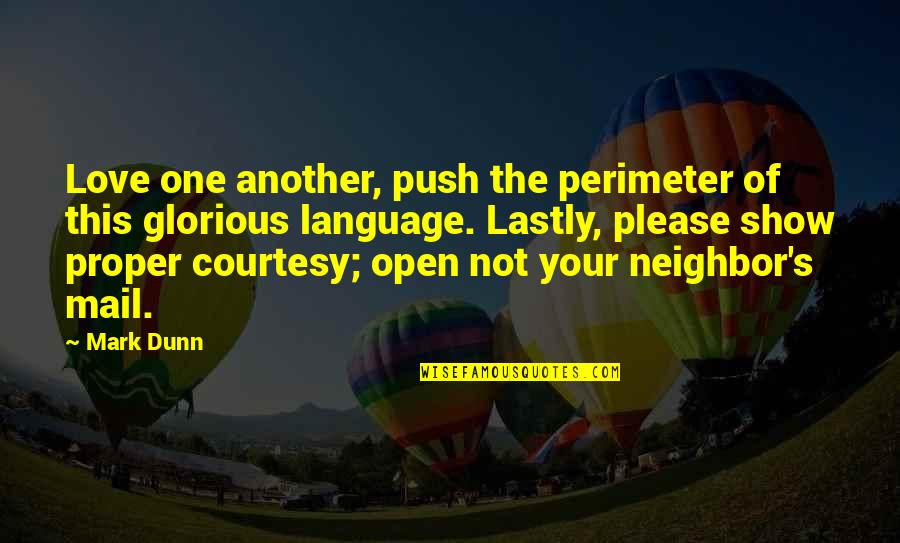 Orderedness Quotes By Mark Dunn: Love one another, push the perimeter of this