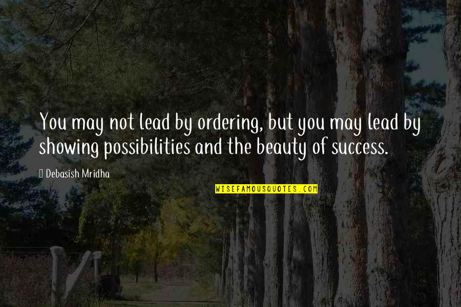 Ordering Quotes By Debasish Mridha: You may not lead by ordering, but you