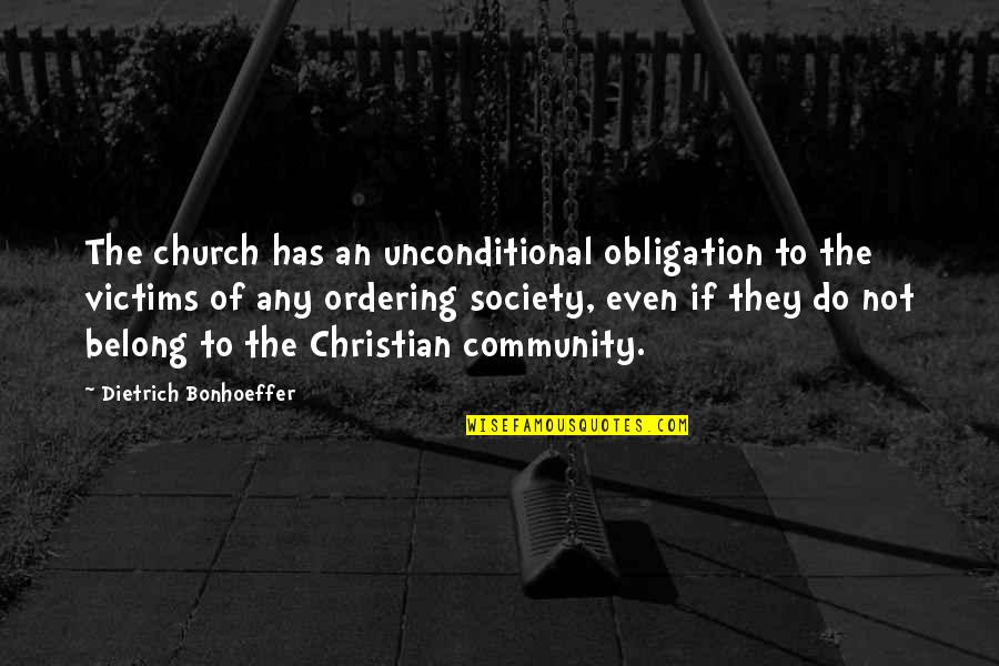 Ordering Quotes By Dietrich Bonhoeffer: The church has an unconditional obligation to the