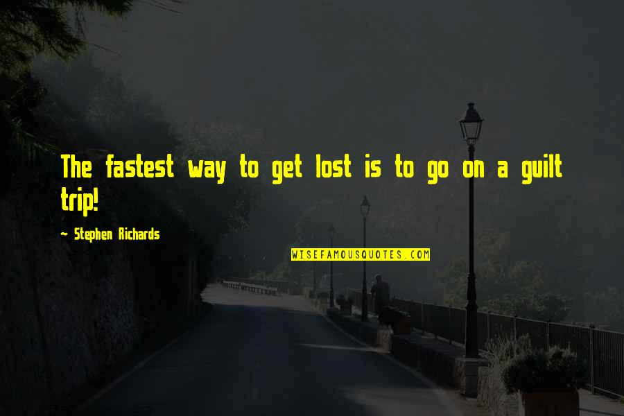 Ordering Quotes By Stephen Richards: The fastest way to get lost is to