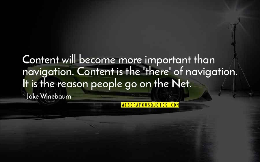 Orderings Quotes By Jake Winebaum: Content will become more important than navigation. Content