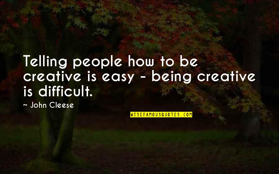 Orderings Quotes By John Cleese: Telling people how to be creative is easy