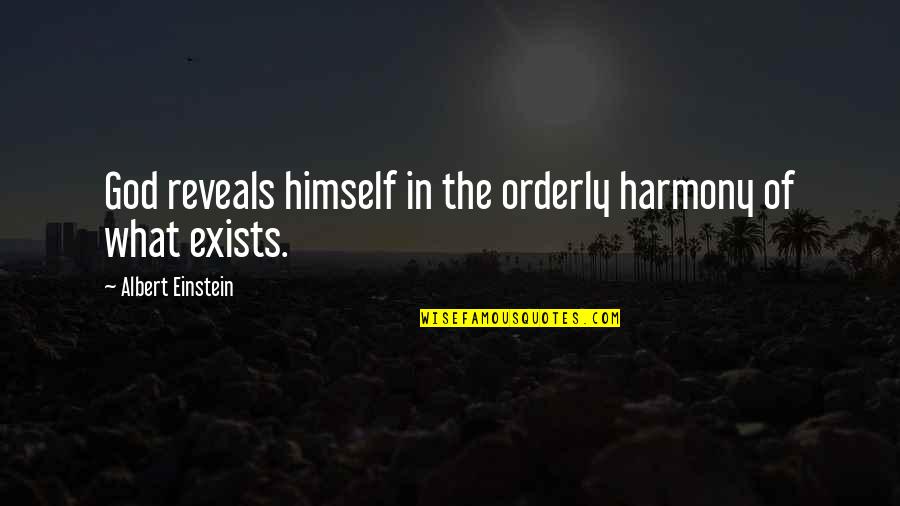 Orderly Quotes By Albert Einstein: God reveals himself in the orderly harmony of