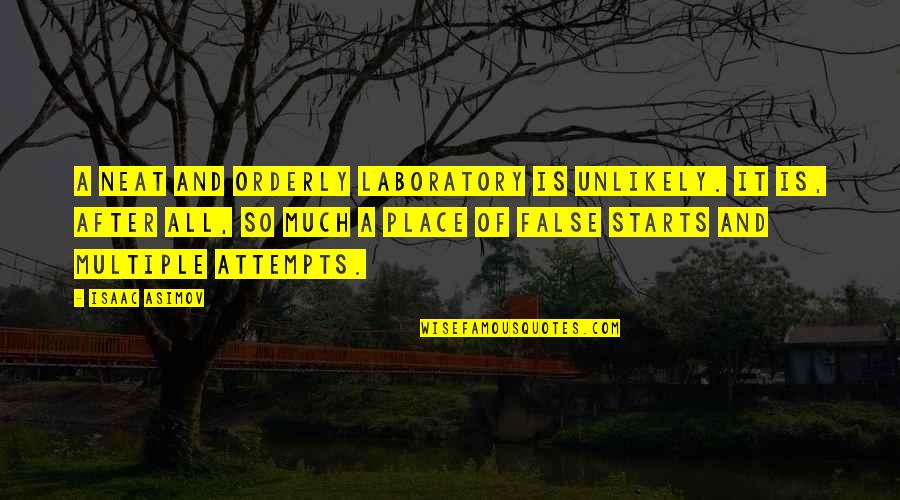 Orderly Quotes By Isaac Asimov: A neat and orderly laboratory is unlikely. It