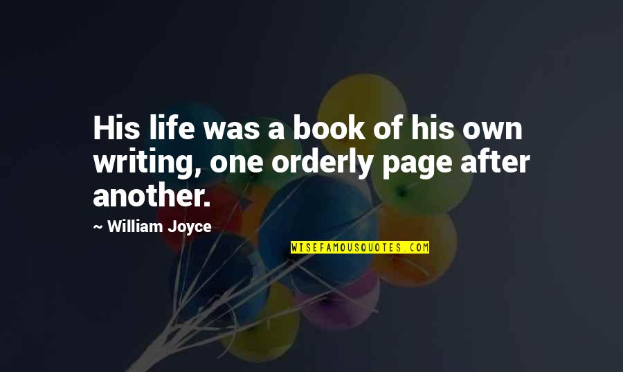 Orderly's Quotes By William Joyce: His life was a book of his own