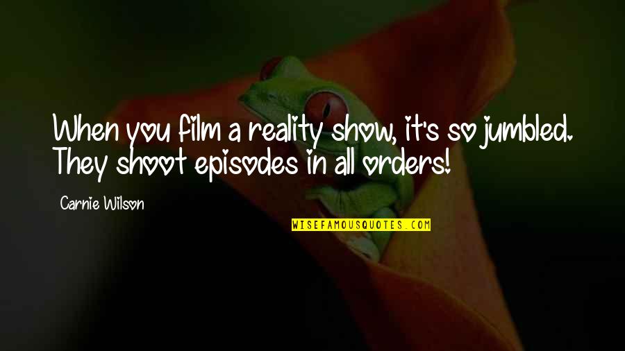 Orders Quotes By Carnie Wilson: When you film a reality show, it's so