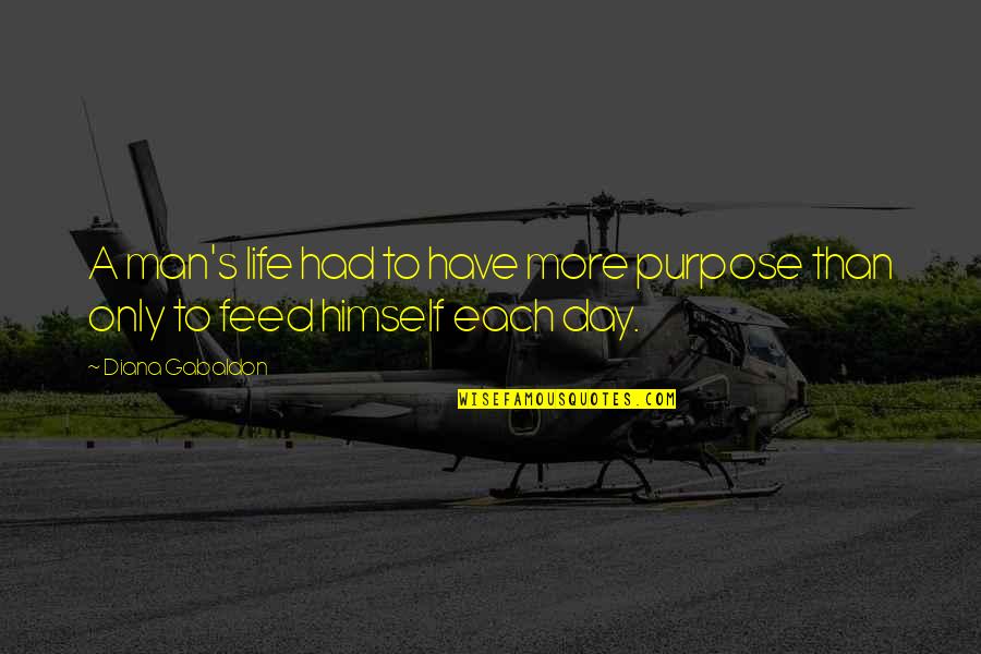 Ordiellipse Quotes By Diana Gabaldon: A man's life had to have more purpose
