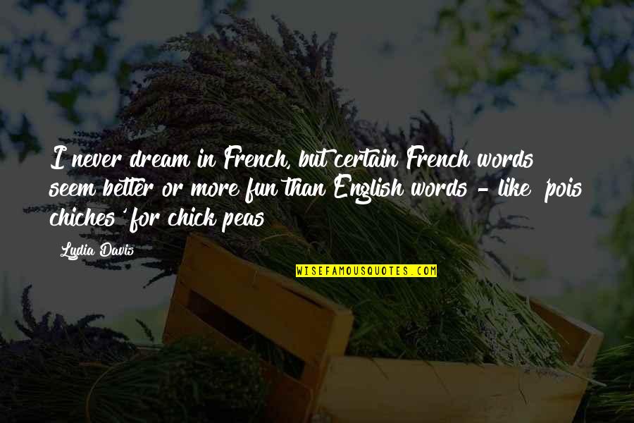Ordinaire Long Beach Quotes By Lydia Davis: I never dream in French, but certain French