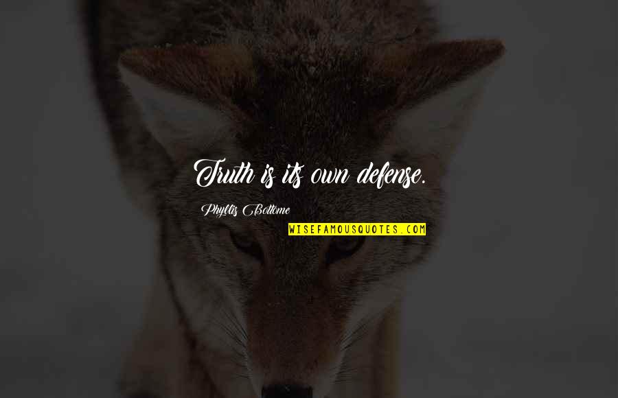 Ordinances Quotes By Phyllis Bottome: Truth is its own defense. Ordinances Quotes By Phyllis Bottome: Truth is its own defense.