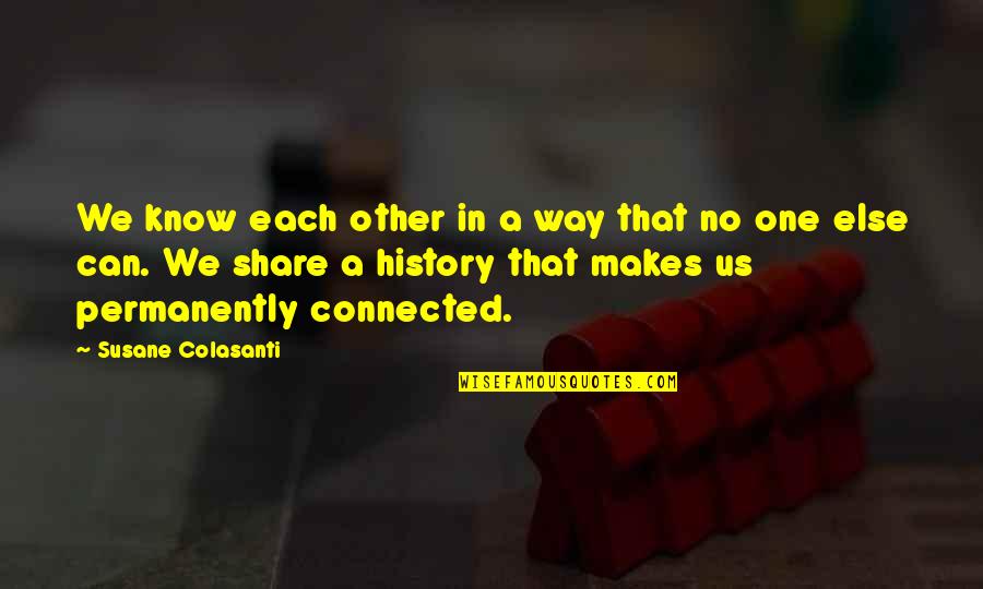Ordinarily I Go To The Woods Quotes By Susane Colasanti: We know each other in a way that Ordinarily I Go To The Woods Quotes By Susane Colasanti: We know each other in a way that