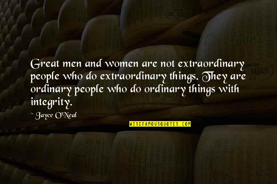 Ordinary And Extraordinary Quotes By Jayce O'Neal: Great men and women are not extraordinary people