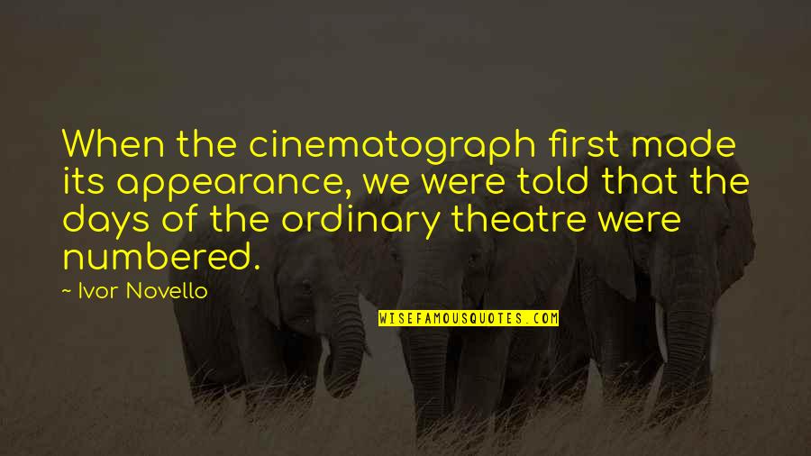 Ordinary Days Quotes By Ivor Novello: When the cinematograph first made its appearance, we