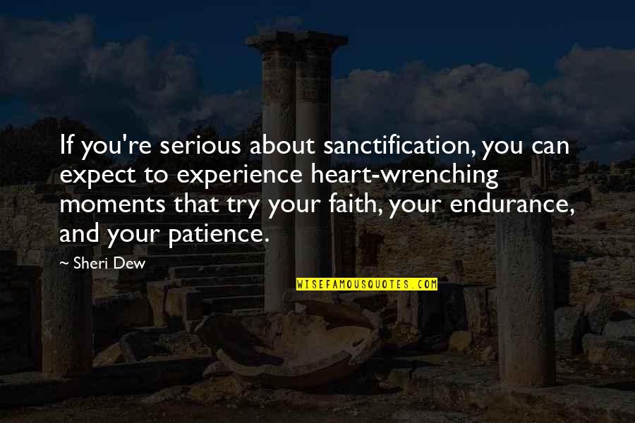 Ordinary Days Quotes By Sheri Dew: If you're serious about sanctification, you can expect