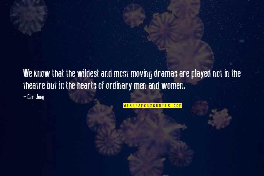 Ordinary Men Quotes By Carl Jung: We know that the wildest and most moving Ordinary Men Quotes By Carl Jung: We know that the wildest and most moving