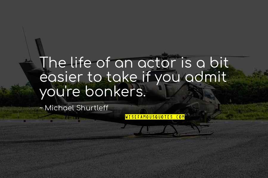 Ordinary Michael Horton Quotes By Michael Shurtleff: The life of an actor is a bit